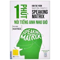 Sách - 1 Phút Nói Tiếng Anh Như Gió - Speaking Matrix MC