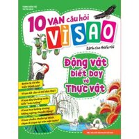 Sách 10 Vạn Câu Hỏi Vì Sao - Động Vật Biết Bay Và Thực Vật