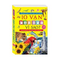 Sách - 10 vạn câu hỏi vì sao? - Bách khoa tri thức phổ thông (tranh màu - bìa mềm) Kèm Quà tặng