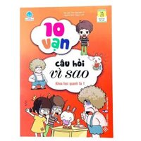 Sách - 10 vạn câu hỏi vì sao cho bé  Lẻ Nhiều chủ đề - Khoa học quanh ta 1