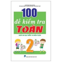 Sách 100 Đề Kiểm Tra Toán 2