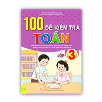 Sách -100 Đề kiểm tra Toán 3 - Theo chương trình GDPT mới - Ndbooks