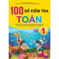 Sách - 100 Đề Kiểm Tra Toán 1(Biên soạn theo chương trình GDPT mới)