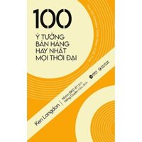 Sách - 100 Ý Tưởng Bán Hàng Hay Nhất Mọi Thời Đại - Ken Langdon