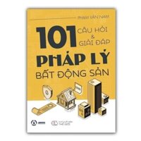 Sách- 101 câu hỏi và giải đáp pháp lý bất động sản