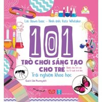 SÁCH - 101 trò chơi sáng tạo cho trẻ - Trải nghiệm khoa học