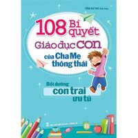 Sách- 108 Bí Quyết Giáo Dục Con Của Cha Mẹ Thông Thái - Bồi dưỡng con trai ưu tú