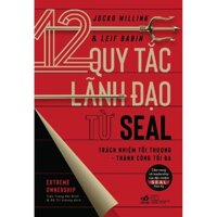 Sách 12 quy tắc lãnh đạo từ SEAL - Nhã Nam - Bản Quyền