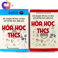 Sách - 22 chuyên đề hay và khó bồi dưỡng học sinh giỏi hóa học THCS (Tập 1 + 2) Phiên bản mới nhất