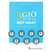 Sách 3 Giờ Làm Hết Việc Một Ngày - Phong Cách Làm Việc Của Người Thành Công