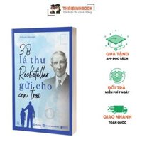 Sách 38 Lá Thư Rockefeller Gửi Cho Con Trai - Sách Nuôi Dạy Con Bằng Những Bài Học Trong Kinh Doanh Và Cuộc Sống