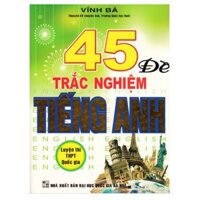 Sách - 45 Đề Trắc Nghiệm Tiếng Anh