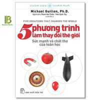 Sách - 5 Phương Trình Làm Thay Đổi Thế Giới - Khoa Học Khám Phá - Michael Guillen - NXB Trẻ