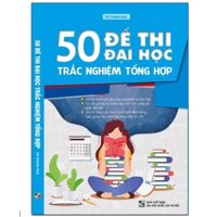 Sách - 50 Đề Thi Đại Học Trắc Nghiệm Tổng Hợp Tiếng Anh