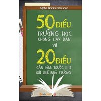 Sách - 50 Điều Trường Học Không Dạy Bạn - Alpha Books biên soạn