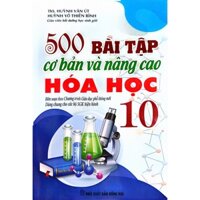 Sách - 500 Bài Tập Cơ Bản Và Nâng Cao Hoá Học Lớp 10 - Biên soạn theo chương trình Giáo dục Phổ thông mới