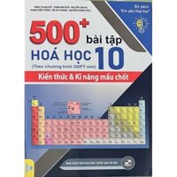 Sách - 500 Bài Tập Hoá Học 10 (Theo chương trình GDPT mới)