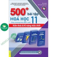 Sách - 500+ Bài tập Hóa Học 11 (Kiến thức và Kĩ năng mấu chốt)