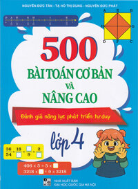 Sách - 500 bài toán cơ bản và nâng cao lớp 4 Đánh giá năng lực phát triển tư duy