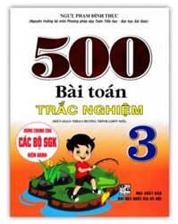 Sách - 500 Bài Toán Trắc Nghiệm Lớp 3 Dùng Chung Cho Các Bộ SGK Hiện Hành