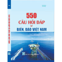 Sách - 550 Câu Hỏi Đáp Về Biển, Đảo Việt Nam