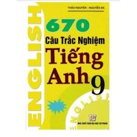 Sách - 670 Câu Trắc Nghiệm Tiếng Anh 9