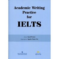 Sách - Academic Writing Practice For IELTS (Không CD) - NTV