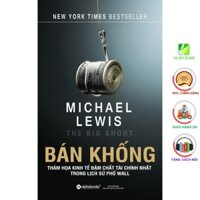 Sách Alphabooks - Bán Khống - Thảm họa kinh tế đậm chất tài chính nhất trong lịch sử phố Wall