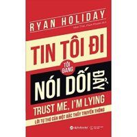 Sách Alphabooks - Tin Tôi Đi, Tôi Đang Nói Dối Đấy (Trust Me, I'm Lying)