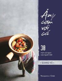 Sách Ăn Cơm Với Cá - 30 Món Cá Ngon Của Người Việt Bìa cứng