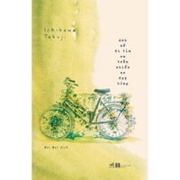 Sách - Anh sẽ đi tìm em trên chiếc xe đạp hỏng (Ichikawa Takuji)