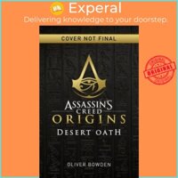 Sách - Assassin's Creed Origins: Desert Oath by Oliver Bowden (US edition, paperback)