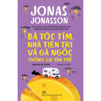 Sách - Bà tóc tím, nhà tiên tri và gã ngốc chống lại tận thế - (Jonas Jonasson)