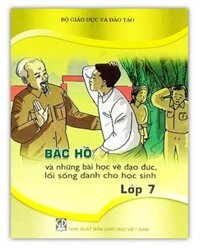 Sách - Bác Hồ Và Những Bài Học Về Đạo Đức, Lối Sống Lớp 7