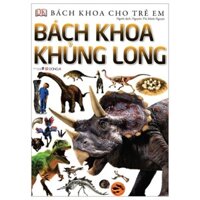 Sách- Bách Khoa Cho Trẻ Em – Bách Khoa Khủng Long