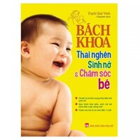 Sách Bách Khoa Thai Nghén Sinh Nở Và Chăm Sóc Em Bé (Sách Thao Giáo Theo Chuyên Gia )