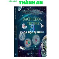 Sách - Bách Khoa Tri Thức Khoa Học Tự Nhiên 8 (Dùng Chung Cho Các Bộ SGK Hiện Hành)-Nhà Sách Thành An