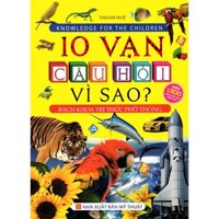 Sách Bách Khoa Tri Thức Phổ Thông - 10 Vạn Câu Hỏi Vì Sao?