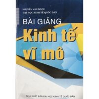 Sách - Bài Giảng Kinh Tế Vĩ Mô - Nguyễn Văn Ngọc - Minh Đức