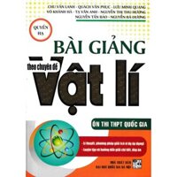 Sách - Bài Giảng Theo Chuyên Đề Vật Lí - Quyển Hạ - HA