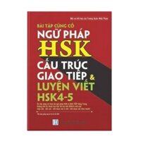 Sách - Bài tập củng cố ngữ pháp HSK cấu trúc giao tiếp & luyện thi HSK4-5 - Phiên bản mới nhất 2021