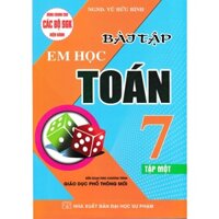 Sách - Bài Tập Em Học Toán Lớp 7 - Tập 1 Dùng Chung Cho Các Bộ SGK Mới Hiện Hành - Bc