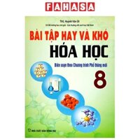 Sách Bài Tập Hay Và Khó Hóa Học 8 (Biên Soạn Theo Chương Trình Giáo Dục Phổ Thông Mới) (Tái Bản 2023)