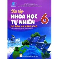 Sách - Bài tập Khoa Học Tự Nhiên cơ bản và nâng cao Lớp 6 Theo Chương trình Giáo dục phổ thông 2018