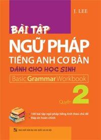 Sách : Bài Tập Ngữ Pháp Tiếng Anh Cơ Bản Dành Cho Học Sinh - Quyển 2