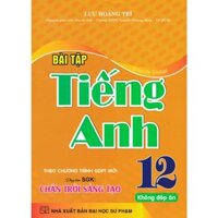 Sách-Bài Tập tiếng Anh 12 - Không Đáp Án (Dùng Kèm SGK Chân Trời Sáng Tạo)