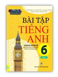 Sách - Bài Tập Tiếng Anh 6 tập 1 Cơ Bản Và Chuyên Sâu Biên soạn theo chương trình GDPT mới Global Success