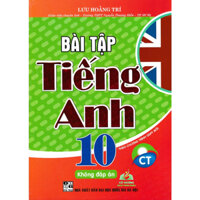 Sách - Bài Tập Tiếng Anh Lớp 10 - Không Đáp Án (Theo Chương Trình Chân Trời Sáng Tạo)- HA #huongbook