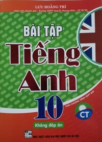 Sách - Bài Tập Tiếng Anh Lớp 10  Theo Chương Trình GDPT Mới - Không Đáp Án