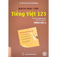 Sách Bài Tập - Tiếng Việt 123 - Tiếng Việt Cho Người Nước Ngoài ( Sách Chính Hãng)